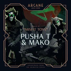 Misfit Toys (feat. Mako) (from the series Arcane League of Legends) - 2021 • Single/EP