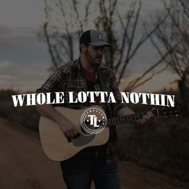 Whole Lotta Nothin - 2020 • Single/EP