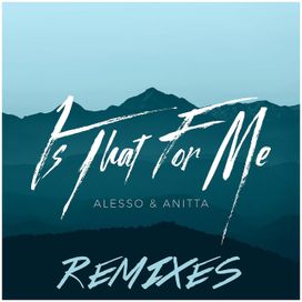 Is That For me (Remixes) - 2017 • Sencillo/EP