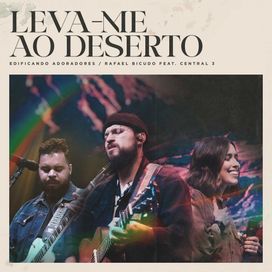 Leva-me Ao Deserto (part. Edificando Adoradores e Rafael Bicudo) (Ao Vivo) - 2023 • Sencillo/EP