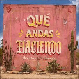 Qué Andas Haciendo (part. Ke Personajes) - 2026 • Sencillo/EP
