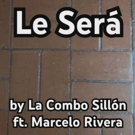Le Será (part. Marcelo Rivera) - La Combo Sillón