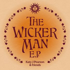 Katy J Pearson &amp; Friends Presents Songs From The Wicker Man - 2023 • Single/EP