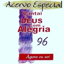 Cantai a Deus Com Alegria: 1996 (Acervo Especial) - 1996 • Álbum