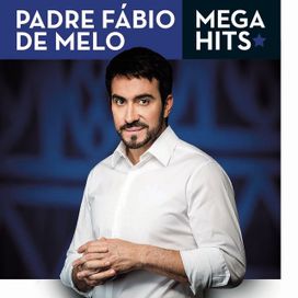 Mega Hits - Padre Fábio de Melo - 2014 • Coletânea