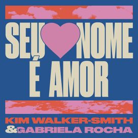 Seu Nome É Amor (part. Kim Walker-Smith) - 2020 • Single/EP