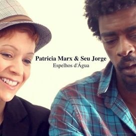 Patrícia Marx e Seu Jorge  - Espelhos D'Água - 2013 • Single/EP