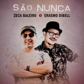 São Nunca (com Erasmo Dibell) - 2020 • Single/EP