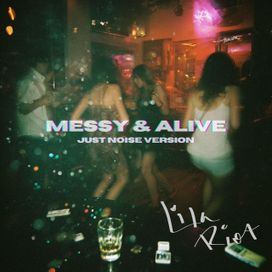 MESSY &amp; ALIVE (JUST NOISE VERSION) - 2026 • Single/EP
