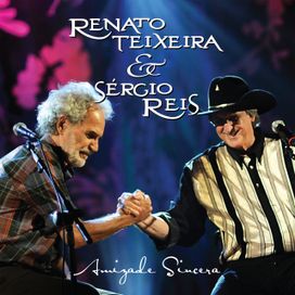 Renato Teixeira e Sérgio Reis - Amizade Sincera (Ao Vivo) - 2010 • Álbum