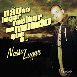 Não Há Lugar Melhor No Mundo Que O Nosso Lugar - 2011 • Álbum