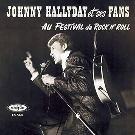 Johnny Hallyday et Ses "Fans" au Festival de Rock'n Roll - 1961 • Álbum