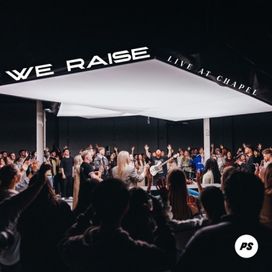 We Raise (Live At Chapel) - 2023 • Sencillo/EP