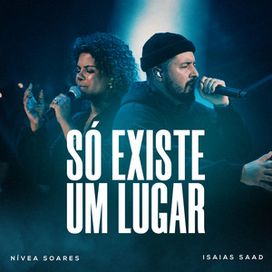 Só Existe um Lugar (part. Nívea Soares) - 2022 • Sencillo/EP
