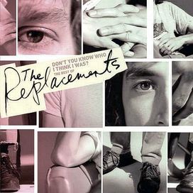 Don't You Know Who I Think I Was - The Best Of The Replacements - 2006 • Álbum