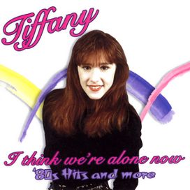 I Think We're Alone Now - '80s Hits And More - 2007 • Álbum