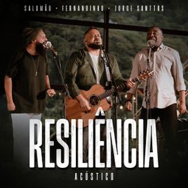 Resiliência (Acústico) (part. Jorge Santos e Salomão Do Reggae) - 2024 • Single/EP
