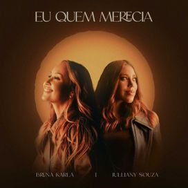 Eu Quem Merecia (part. Julliany Souza) - 2025 • Single/EP