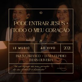 Pode Entrar Jesus / Todo Meu Coração (medley) (part. Bruna Branco e Thais Oliveira) - 2022 • Sencillo/EP