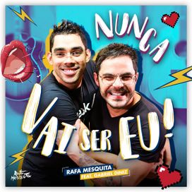 Nunca Vai Ser Eu (part. Rafa Mesquita) - 2018 • Single/EP