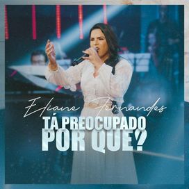 Tá Preocupado Por Quê? - 2022 • Single/EP