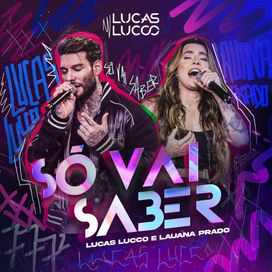 Só Vai Saber (part. Lucas Lucco) (Ao Vivo) - 2023 • Single/EP