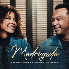 Madrugada (part. Marquinhos Gomes) - 2020 • Single/EP