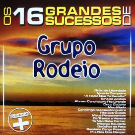 Os 16 Grandes Sucessos de Grupo Rodeio - Série + - 2003 • Recopilación