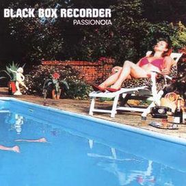 Passionoia - Black Box Recorder