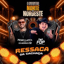 O Encontro do Norte &amp; Nordeste: Ressaca da Cachaça (part. Pedro Lucca e Os Meninos) - 2026 • Single/EP