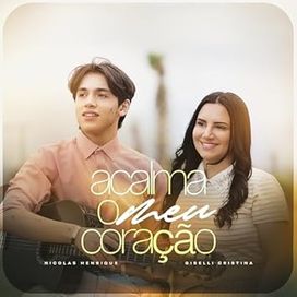 Acalma o Meu Coração (part. Nicolas Henrique) - 2026 • Single/EP