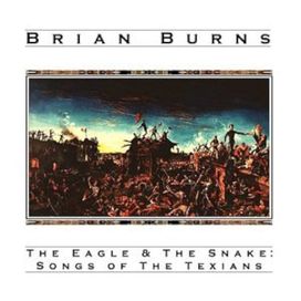 The Eagle &amp; The Snake: Songs Of The Texians - 2003 • Álbum