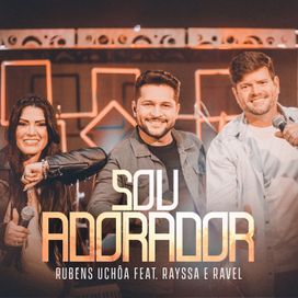 Sou Adorador (part. Rubens Uchôa) - 2022 • Single/EP