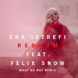 Redrum (What So Not Remix) (feat. Felix Snow) - 2017 • Single/EP