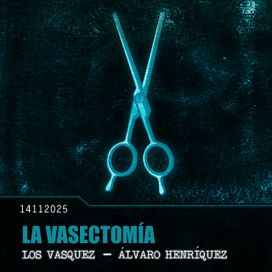 La Vasectomía (part. Alvaro Henriquez) - 2025 • Single/EP