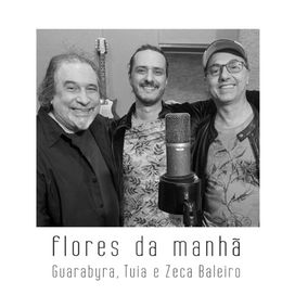 Flores da Manhã (com Guarabyra e Tuia) - 2022 • Single/EP