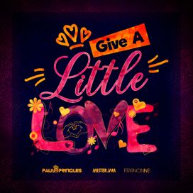 Give A Little Love (feat. Paulo Pringles) - 2018 • Single/EP