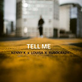 Tell Me (feat. Kenny K &amp; AndréX) - 2020 • Sencillo/EP