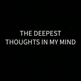 THE DEEPEST THOUGHTS IN MY MIND  - 2024 • Álbum