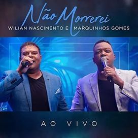 Não Morrerei (part. Marquinhos Gomes) (Ao Vivo) - 2021 • Single/EP