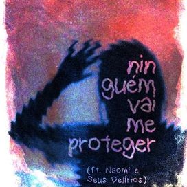 ninguém vai me proteger (part. liloverses) - 2025 • Sencillo/EP