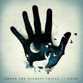 Among The Wildest Things - Noah Guthrie