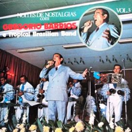 Noites De Nostalgias Com Gregório Barrios e Tropical Brazilian Band - Vol. 3 - 1977 • Álbum