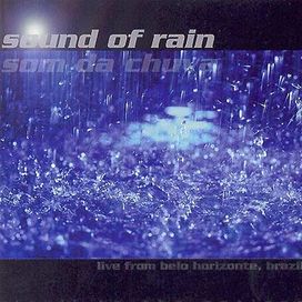 Sound of Rain = Som da Chuva: ao Vivo - 2002 • Álbum