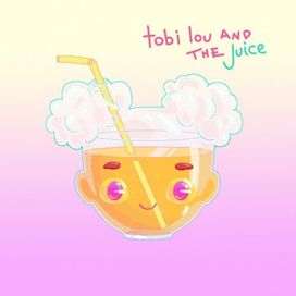 tobi lou and the Juice - 2018 • Álbum