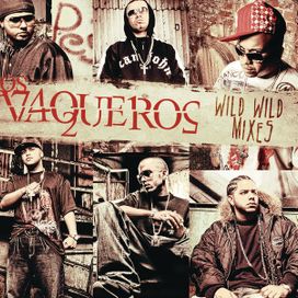 Los Vaqueros Wild Wild Mixes - 2007 • Recopilación