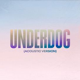 Underdog (Acoustic Version) - 2020 • Single/EP