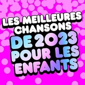 Les Meilleures Chansons de 2023 Pour Les Enfants - 2023 • Coletânea