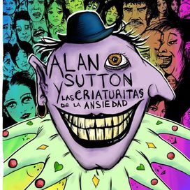 Alan Sutton y las criaturitas de la ansiedad - 2018 • Álbum