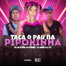 Taca o Pau Na Pipokinha - 2023 • Single/EP